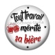 Cabochon Résine - tout travail mérite sa bière