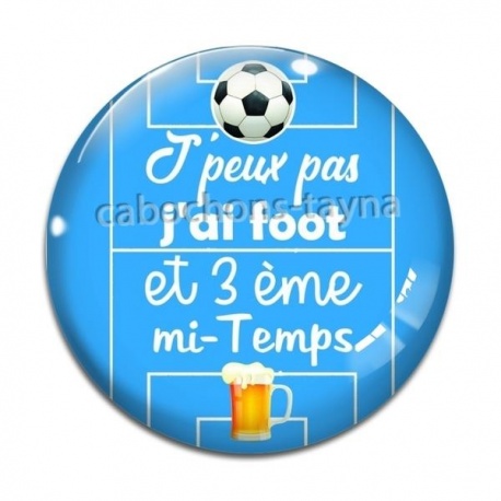 Cabochon Verre - j'peux pas j'ai foot et 3 eme mi temps