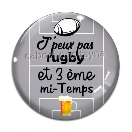 Cabochon Verre - j'peux pas j'ai rugby et 3 eme mi temps