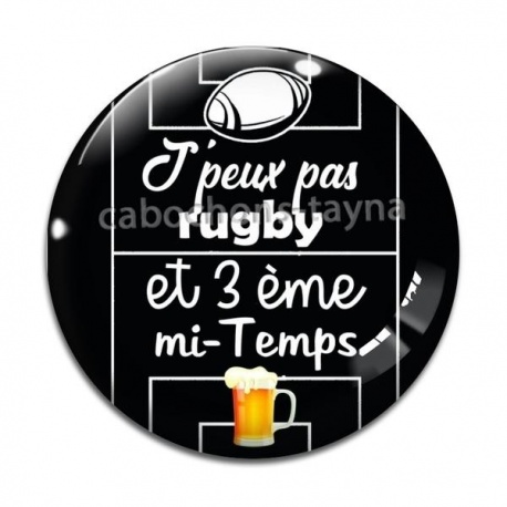 Cabochon Verre - j'peux pas j'ai rugby et 3 eme mi temps