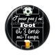 Cabochon Résine - j'peux pas j'ai foot et 3 eme mi temps