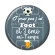 Cabochon Résine - j'peux pas j'ai foot et 3 eme mi temps