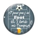 Cabochon Verre - j'peux pas j'ai foot et 3 eme mi temps