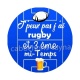 j'peux pas j'ai rugby et 3 eme mi temps