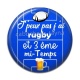 Cabochon Résine - j'peux pas j'ai rugby et 3 eme mi temps