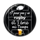 Cabochon Résine - j'peux pas j'ai rugby et 3 eme mi temps