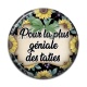 Cabochon Résine - pour la plus géniale dse taties