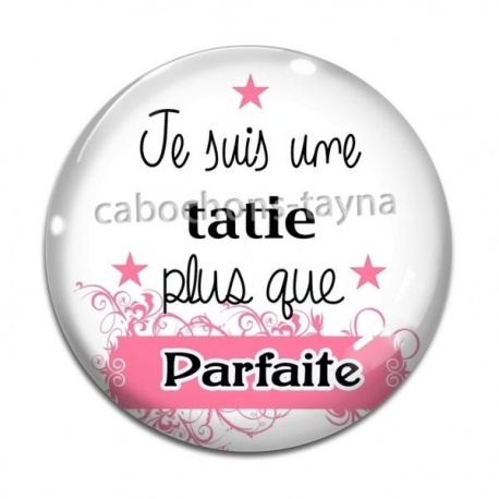 Cabochon Verre - je suis une tatie plus que parfaite
