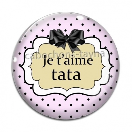 Cabochon Verre - je t'aime tata