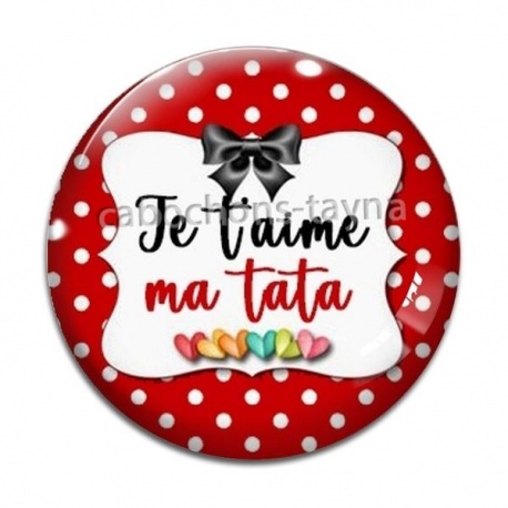 Cabochon Verre - je t'aime ma tata