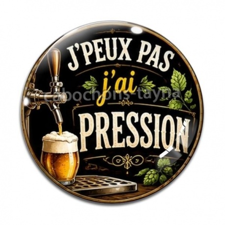 Cabochon Verre - j'peux pas j'ai pression