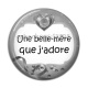 Cabochon Résine - une belle mère que j'adore