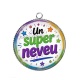 Pendentif Cabochon Argent - un super neveu