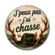 Cabochon Résine - j'peux pas j'ai chasse