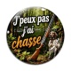 Cabochon Verre - j'peux pas j'ai chasse
