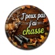 Cabochon Résine - j'peux pas j'ai chasse