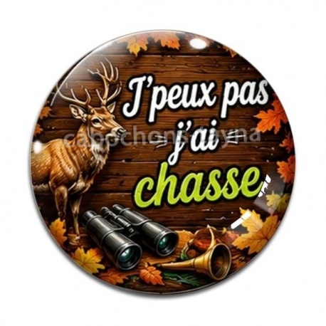 Cabochon Verre - j'peux pas j'ai chasse