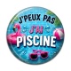 Cabochon Résine - j'peux pas j'ai piscine