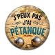 Cabochon Résine - j'peux pas j'ai pétanque