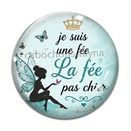 Cabochon Verre - je suis une fée, La fée pas chier