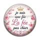 Cabochon Résine - je suis une fée, La fée pas chier