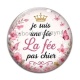 Cabochon Verre - je suis une fée, La fée pas chier