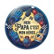 Cabochon Verre - mon papa c'est mon héros