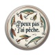 Cabochon Résine -  j'peux pas j'ai pêche