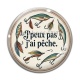Cabochon Verre -  j'peux pas j'ai pêche