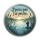 Cabochon Résine - j'peux pas j'ai pêche