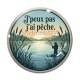 Cabochon Verre - j'peux pas j'ai pêche