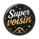 Cabochon Résine - super voisin