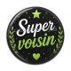 Cabochon Résine - super voisin