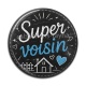 Cabochon Résine - super voisin