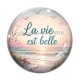 Cabochon Verre - la vie est belle