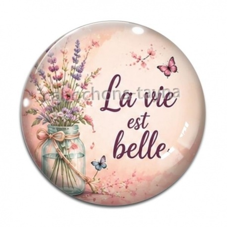 Cabochon Verre - la vie est belle