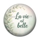 Cabochon Résine - la vie est belle