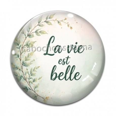 Cabochon Verre - la vie est belle