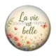 Cabochon Résine - la vie est belle
