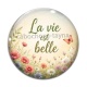 Cabochon Verre - la vie est belle