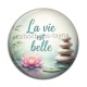 Cabochon Résine - la vie est belle