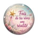 Cabochon Verre - fais de tes rêves une réalité