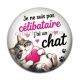 Cabochon Résine -  je ne suis pas célibataire j'ai un chat