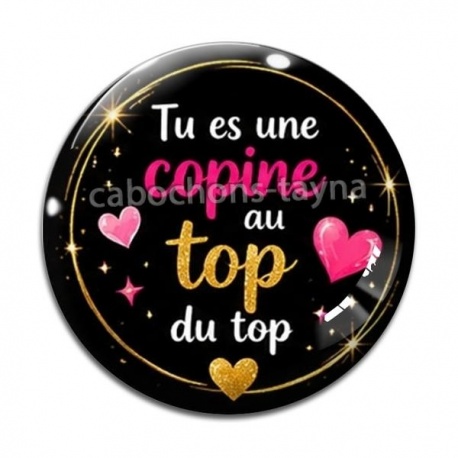 Cabochon Verre - tu es une copine au top du top