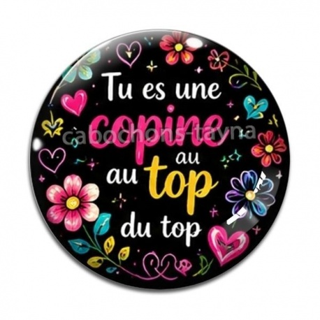 Cabochon Verre - tu es une copine au top du top