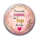 Cabochon Résine - tu es une copine au top du top