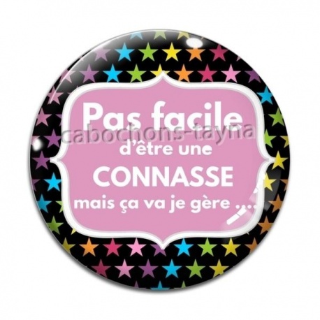 Cabochon Verre - pas facile d'être une connasse mais ça va je gère