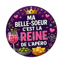 ma belle soeur c'est la reine de l'apéro- Cabochon, porte-clés, magnet, miroir