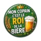 Cabochon Résine - mon copain c'est le roi de la bière